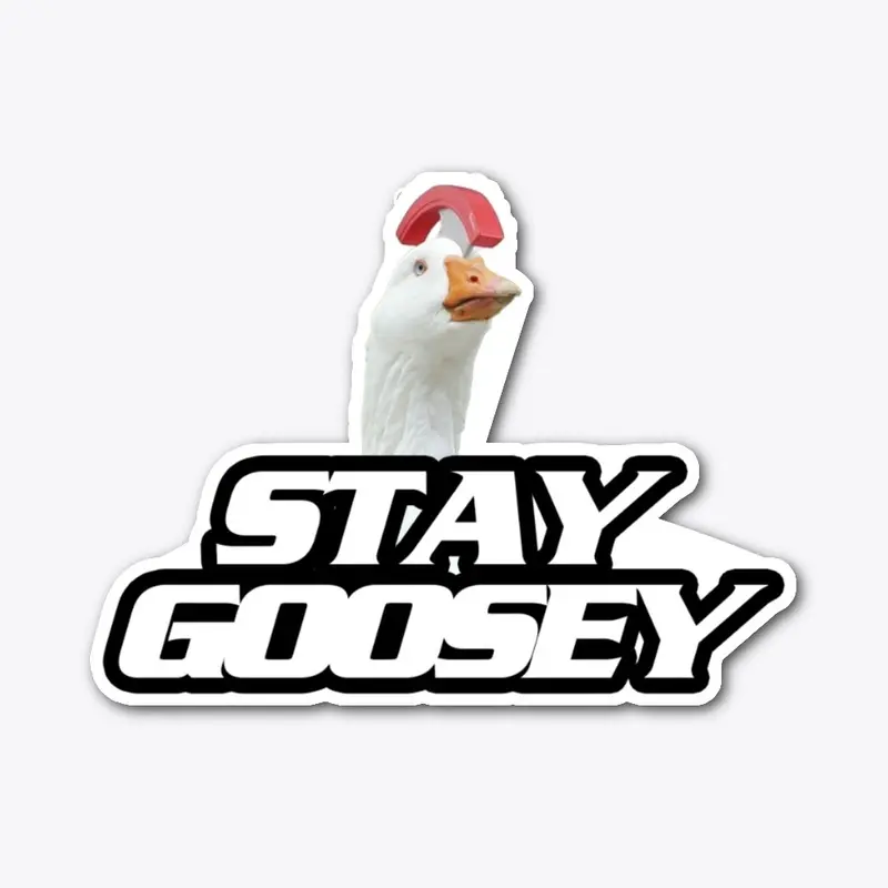 Stay Goosey